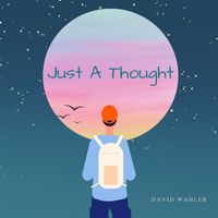 David Wahler - Just A Thought