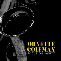 Ornette Coleman - Focus On Sanity