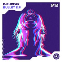 B-Phreak - Bullet EP (Explicit)
