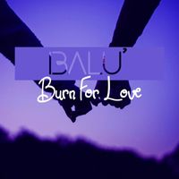Balu' - Burn For Love