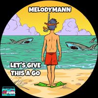 Melodymann - Let's Give This A Go