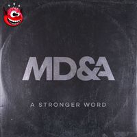 Md&a - A Stronger Word (Explicit)