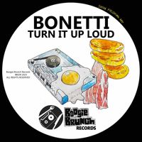 Bonetti - Turn It Up Loud