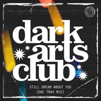 Dark Arts Club - Still Dream About You