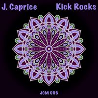 J.Caprice - Kick Rocks