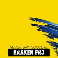 Kraken PRJ - Never say Goodbye