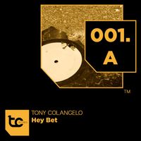 Tony Colangelo - Hey Bet