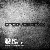 Bitch Bros - Maya Groove EP
