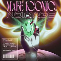 NoImage - Make Iconic Ep