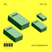 Sek - Hey I'm Dreaming EP