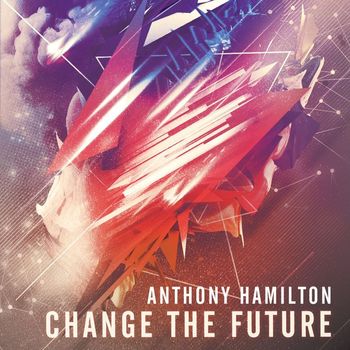 Anthony Hamilton - Change The Future