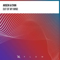 Arsen & Cyan - Out Of My Mind