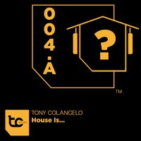 Tony Colangelo - House Is...