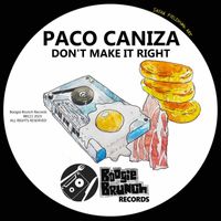 Paco Caniza - Don't Make It Right