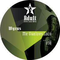 Wyrus - Me Vuelves Loco