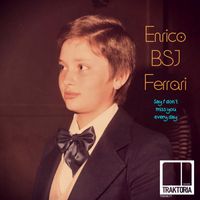Enrico BSJ Ferrari - Say I Don't Miss You Every Day