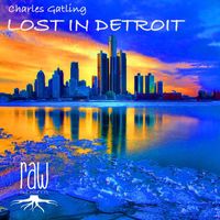 Charles Gatling - Lost In Detroit