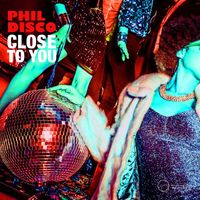 Phil Disco - Close To You