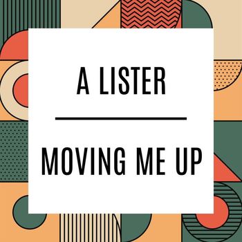 A Lister - Moving Me Up