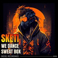 Sketi - We Dance / Sweat Box