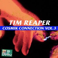 Tim Reaper - The Cosmik Connection, Vol. 3