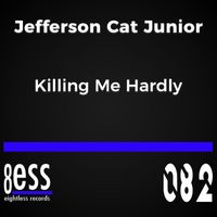 Jefferson Cat Junior - Killing Me Hardly