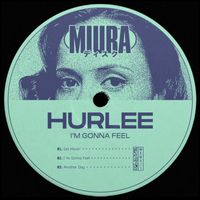 Hurlee - I'm Gonna Feel