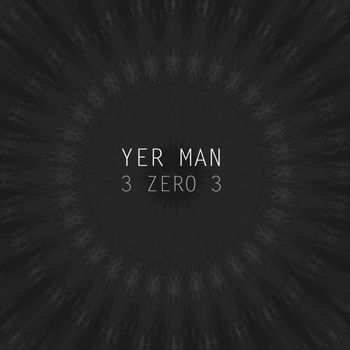 Yer Man - 3 zero 3