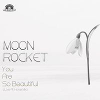 Moon Rocket - You Are So Beautiful