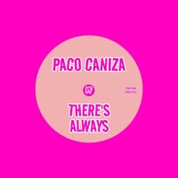 Paco Caniza - There's Always