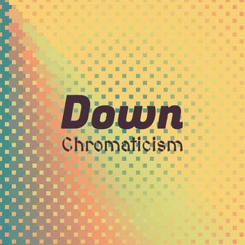 Various Artists - Down Chromaticism