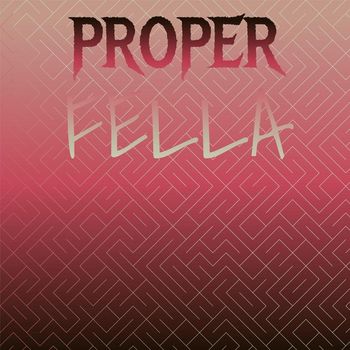Various Artists - Proper Fella