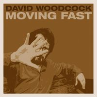 David Woodcock - Moving Fast