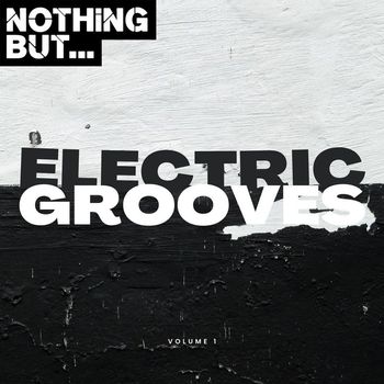 Various Artists - Nothing But... Electric Grooves, Vol. 01