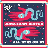 Jonathan Heitch - All Eyes On Us