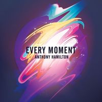 Anthony Hamilton - Every Moment