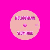 Melodymann - Slow Funk