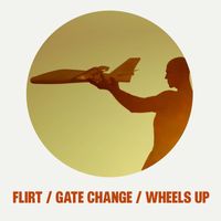 Agency - FLIRT / GATE CHANGE / WHEELS UP