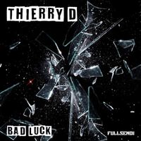 Thierry D - Bad Luck
