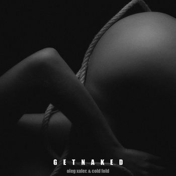 Oleg Xaler & Cold Fold - Get Naked