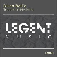 Disco Ball'z - Trouble In My Mind