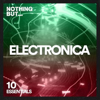 Various Artists - Nothing But... Electronica Essentials, Vol. 10
