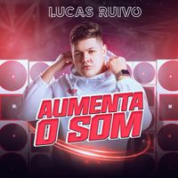 Lucas Ruivo - Aumenta o Som