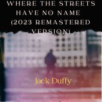 Jack Duffy - Where the Streets Have No Name (2023 Remastered Version)
