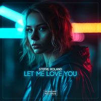 Stefre Roland - Let Me Love You