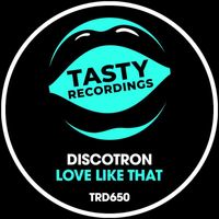 Discotron - Love Like That