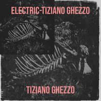 Tiziano Ghezzo - Electric