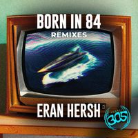 Eran Hersh - Born In 84 Remixes