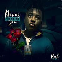 Reek - Never Needed You (feat. Day 1) (Explicit)