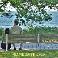 Pascal Dennis - Shame on the Sun
